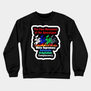 Four Horsemen Of The Apocalypse - White Supremacy - Patriarchy - CRapitalism - Complacency - Sticker - Front Crewneck Sweatshirt